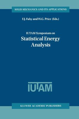 IUTAM Symposium on Statistical Energy Analysis - Fahy, F.J. (Editor), and Price, W.G. (Editor)