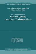 Iutam Symposium on Variable Density Low-Speed Turbulent Flows
