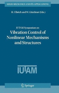 Iutam Symposium on Vibration Control of Nonlinear Mechanisms and Structures