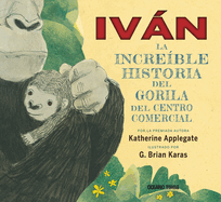 Iv�n. La Incre?ble Historia del Gorila del Centro Comercial