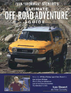 Ivan "Ironman" Stewart's Ultimate Off-Road Adventure Guide