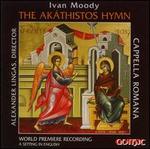 Ivan Moody: The Ak�thistos Hymn