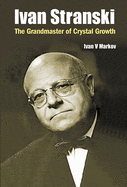 Ivan Stranski - The Grandmaster of Crystal Growth
