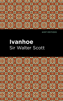 Ivanhoe - Scott Walter Sir, and Editions, Mint (Contributions by)