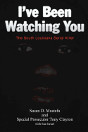 I've Been Watching You: The South Louisiana Serial Killer