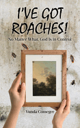 I've Got Roaches!: No Matter What, God Is in Control