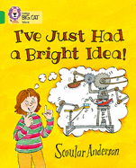 I've Just Had a Bright Idea!: Band 05/Green