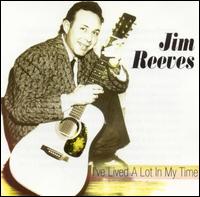 I've Lived a Lot in My Time - Jim Reeves