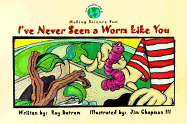 I've Never Seen a Worm Like You