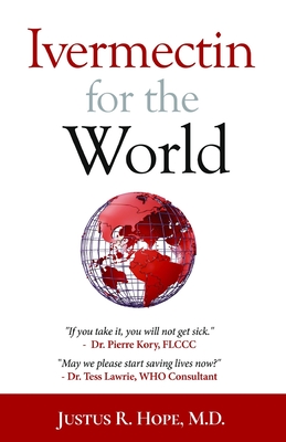 Ivermectin for the World - Hope, Justus R