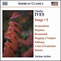 Ives: Songs, Vol. 5 - Cary Parker (trombone); David Bircher (kazoo); David Pittsinger (bass); Douglas Dickson (piano); Eric Trudel (piano);...