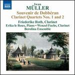 Iwan M�ller: Souvenir de Dobb�ran; Clarinet Quartets Nos. 1 & 2