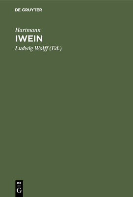 Iwein - Hartmann, and Wolff, Ludwig (Editor)