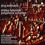 J�rg Widmann: Drittes Labyrinth; Polyphone Schatten