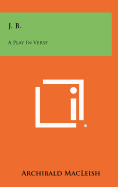 J. B.: A Play in Verse