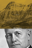 J.B. Harkin: Father of Canada's National Parks