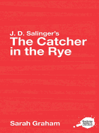 J.D. Salinger's the Catcher in the Rye: A Routledge Study Guide