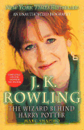 J. K. Rowling: The Wizard Behind Harry Potter