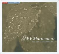 J.P.E. Hartmann: The Key Masterpieces - Bohumila Jedlickova (piano); Elisabeth Zeuthen Schneider (violin); Hans Fagius (organ); Inger Dam-Jensen (soprano);...