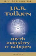J.R.R. Tolkien: Myth, Morality, and Religion