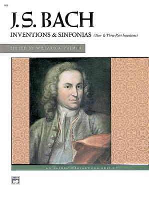 J. S. Bach - Inventions & Sinfonias: Two- & Three-Part Inventions - Palmer, Willard A. (Editor), and Bach, Johann Sebastian