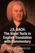 J.S. Bach: The Vocal Texts in English Translation with Commentary