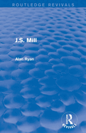 J.S. Mill (Routledge Revivals)