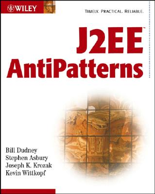J2EE AntiPatterns - Dudney, Bill, and Asbury, Stephen, and Krozak, Joseph K