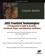 J2ee Frontend Technologies: A Programmer's Guide to Servlets, JavaServer Pages, and Enterprise JavaBeans