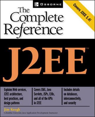 J2ee: The Complete Reference - Keogh, James Edward, and Keogh, Jim