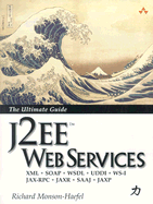 J2ee Web Services: Xml Soap Wsdl Uddi Ws-I Jax-Rpc Jaxr Saaj Jaxp