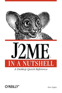 J2me in a Nutshell: A Desktop Quick Reference