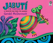 Jabut� the Tortoise: A Trickster Tale from the Amazon