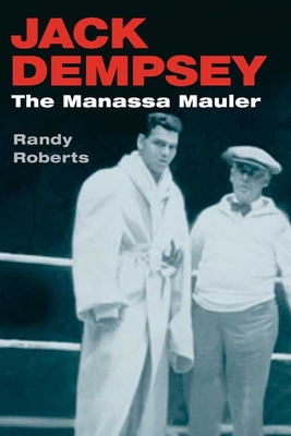 Jack Dempsey: The Manassa Mauler - Roberts, Randy