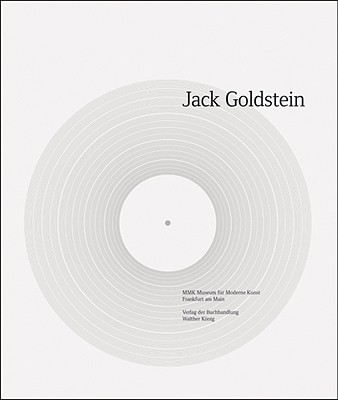 Jack Goldstein - Goldstein, Jack, and Gaensheimer, Susanne (Foreword by), and Iles, Chrissie (Text by)