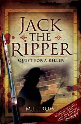 Jack the Ripper: Quest for a Killer - Trow, M J
