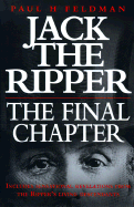 Jack the Ripper, the Final Chapter - Feldman, Paul H