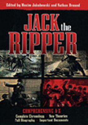 Jack the Ripper - Jakubowski, Maxim (Editor), and Braund, Nathan (Editor)