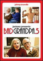 Jackass Presents: Bad Grandpa .5