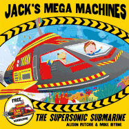 Jack's Mega Machines: Supersonic Submarine - Ritchie, Alison