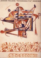 Jackson Pollock: Psychoanalytic Drawings