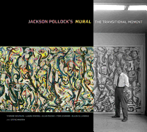 Jackson Pollocks Mural - The Transitional Moment