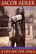 Jacob Adler: A Life on the Stage, a Memoir