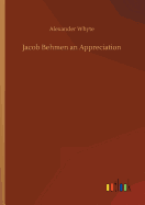 Jacob Behmen an Appreciation