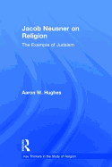 Jacob Neusner on Religion: The Example of Judaism