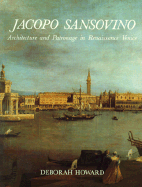 Jacopo Sansovino: Architecture and Patronage in Renaissance Venice