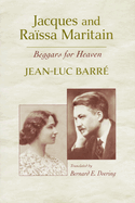 Jacques and Ra�ssa Maritain: Beggars for Heaven