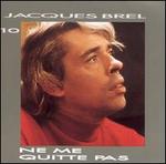 Jacques Brel 10/Ne Me Quitte Pas