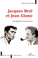 Jacques Brel et Jean Giono: Des affinit?s non ?l?ctives