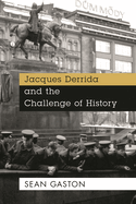 Jacques Derrida and the Challenge of History